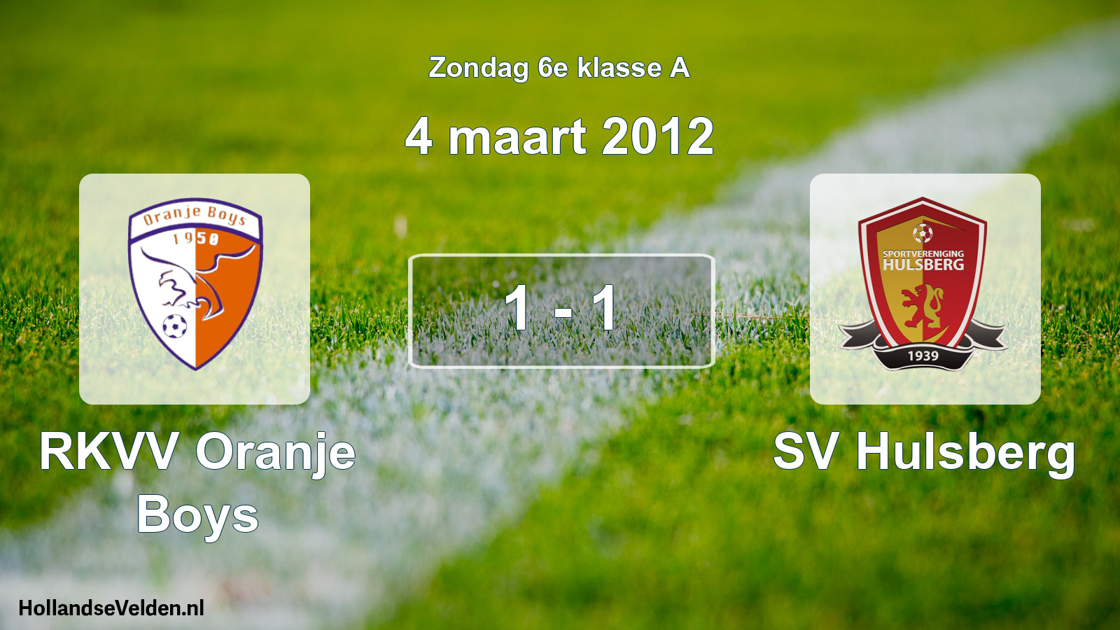 Total number of matches played: RKVV Oranje Boys - SV Hulsberg 1 - 1 (4 March 2012)
