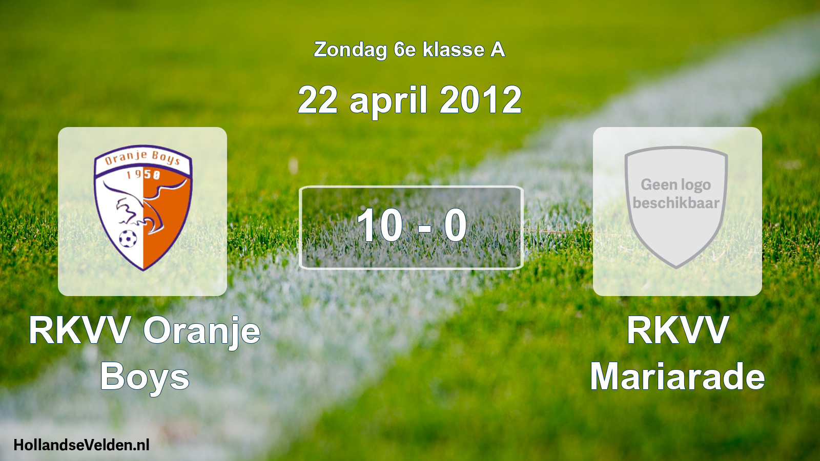 Total number of matches played: RKVV Oranje Boys - RKVV Mariarade 10 - 0 (22 April 2012)