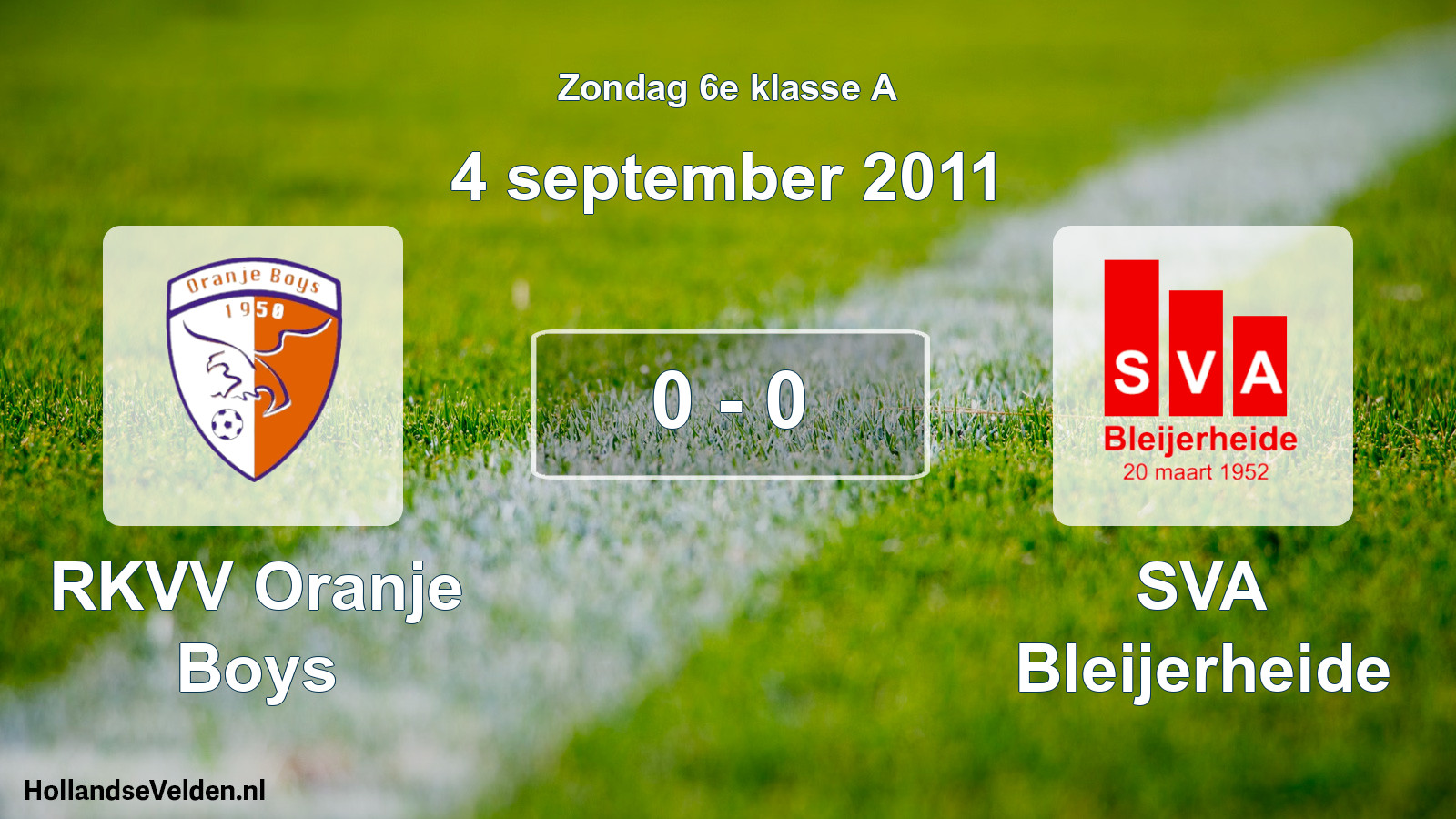 Total number of matches played: RKVV Oranje Boys - SVA Bleijerheide 0 - 0 (4 September 2011)