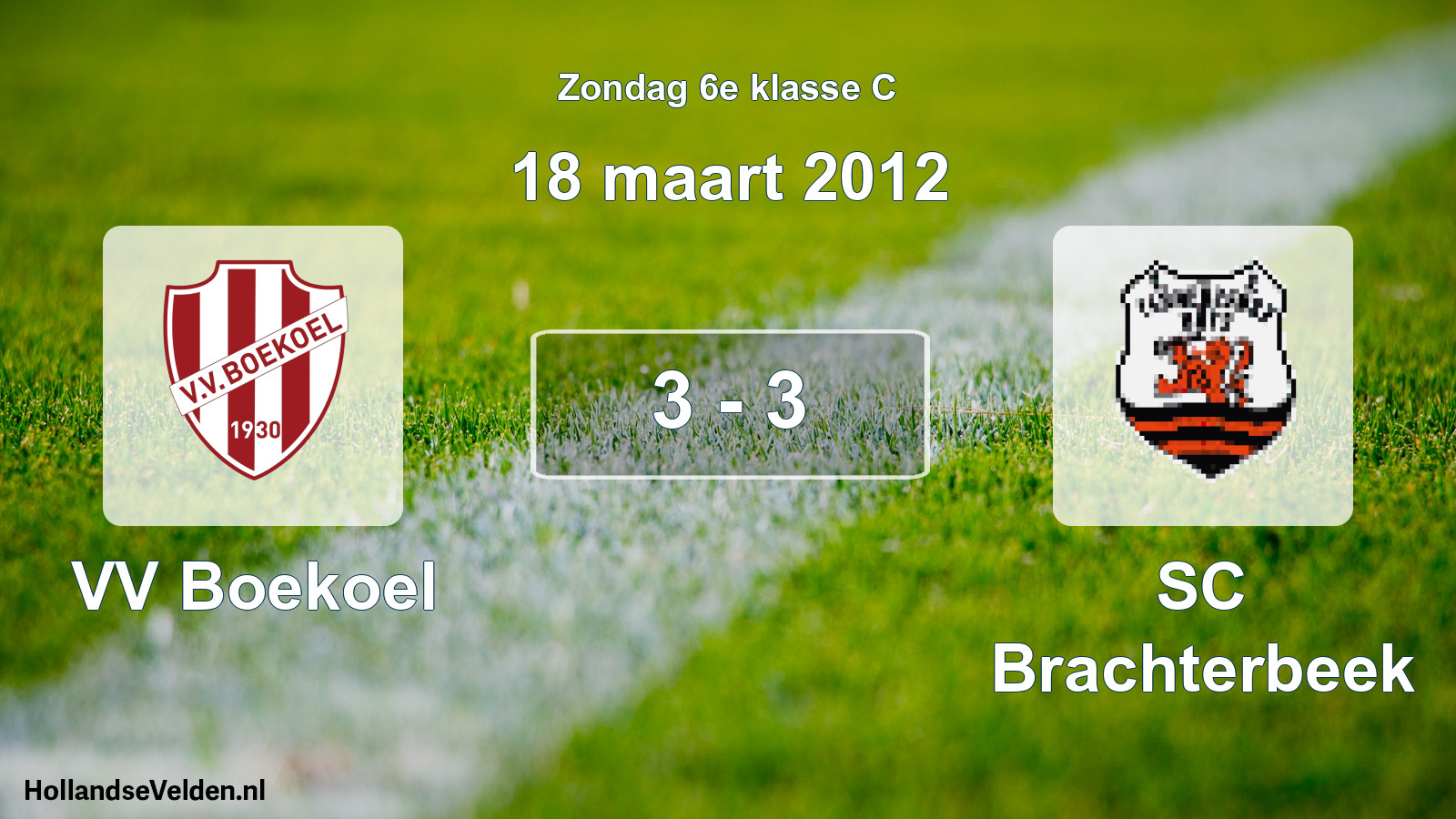 Total number of matches played: VV Boekoel - SC Brachterbeek 3 - 3 (18 March 2012)