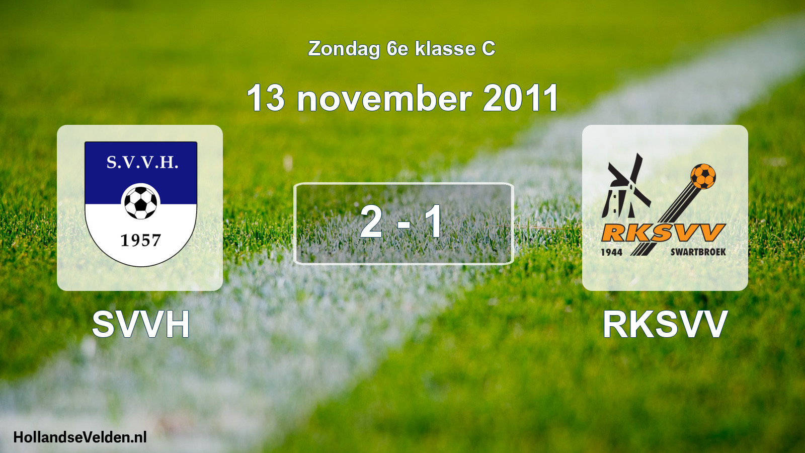Total number of matches played: SVVH - RKSVV 2 - 1 (13 November 2011)