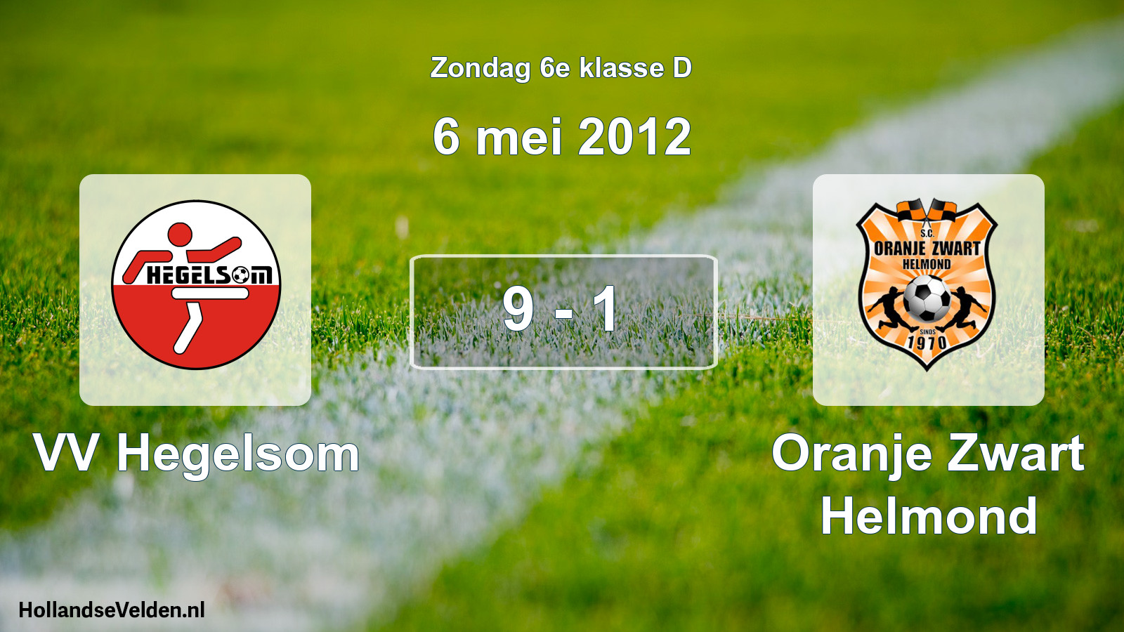 Total number of matches played: VV Hegelsom - Oranje Zwart Helmond 9 - 1 (6 May 2012)