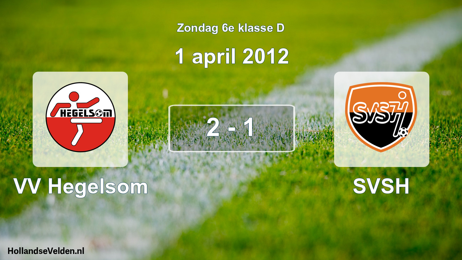 Total number of matches played: VV Hegelsom - SVSH 2 - 1 (1 April 2012)