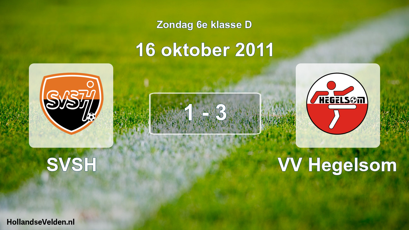 Total number of matches played: SVSH - VV Hegelsom 1 - 3 (16 October 2011)