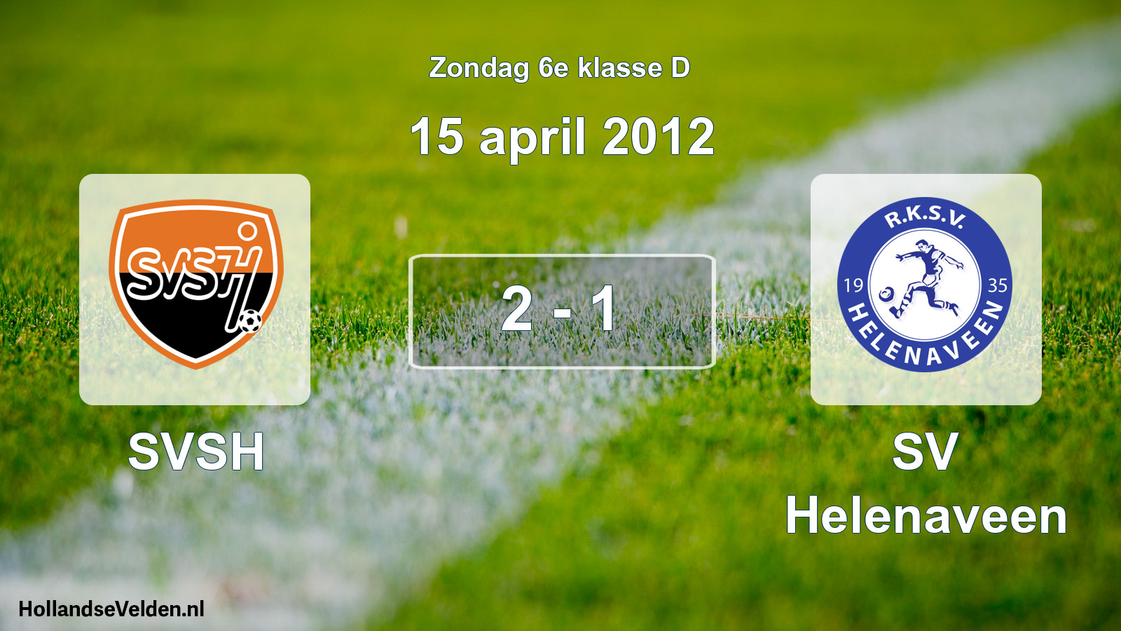 Total number of matches played: SVSH - SV Helenaveen 2 - 1 (15 April 2012)
