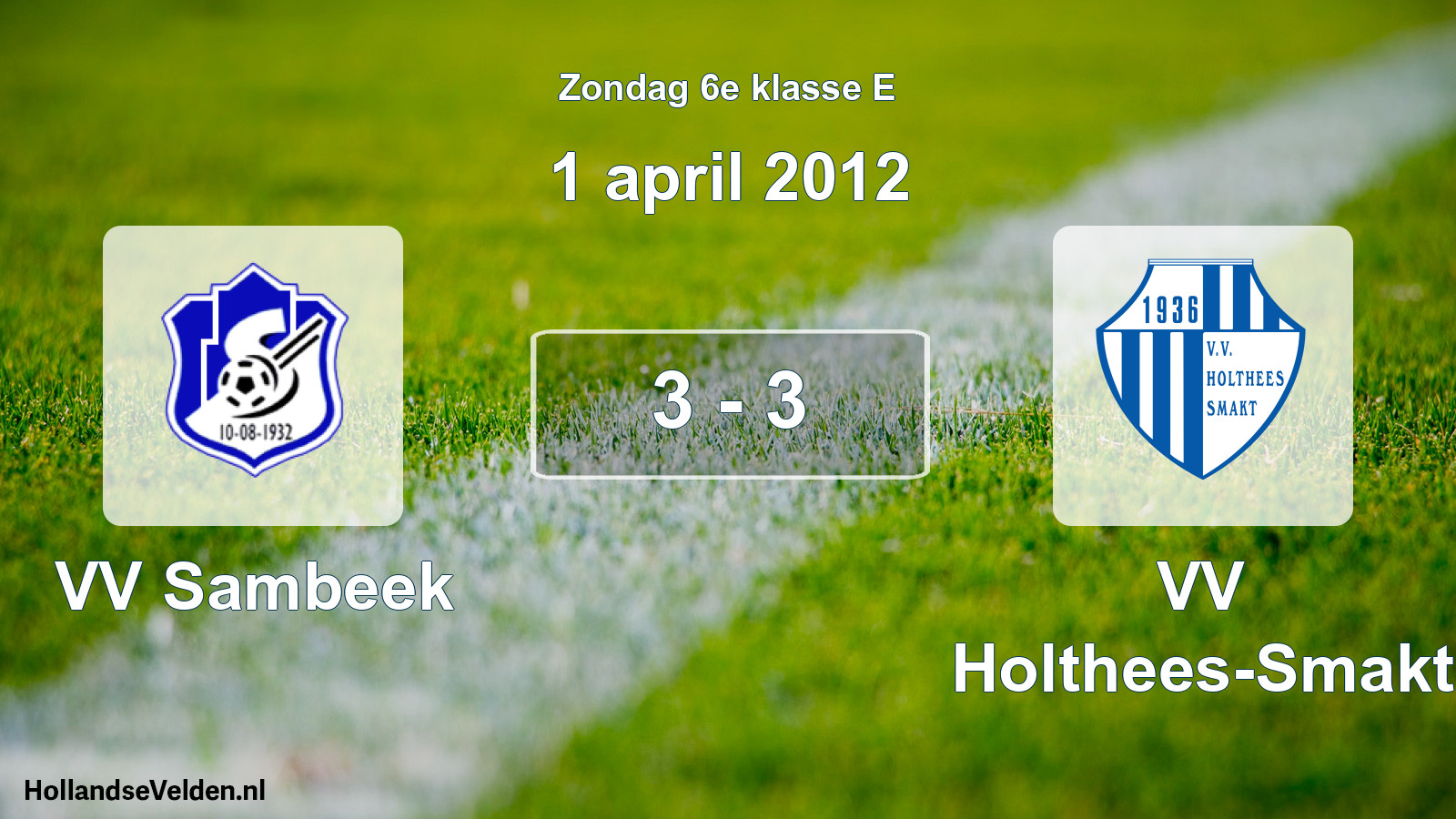 Total number of matches played: VV Sambeek - VV Holthees-Smakt 3 - 3 (1 April 2012)