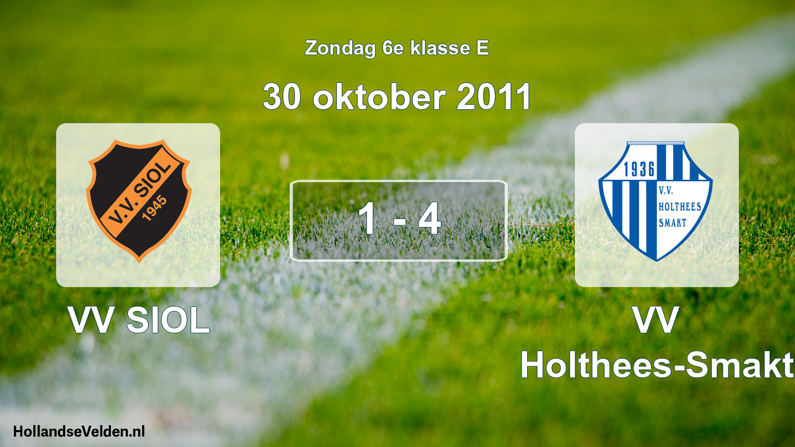 Total number of matches played: VV SIOL - VV Holthees-Smakt 1 - 4 (30 October 2011)