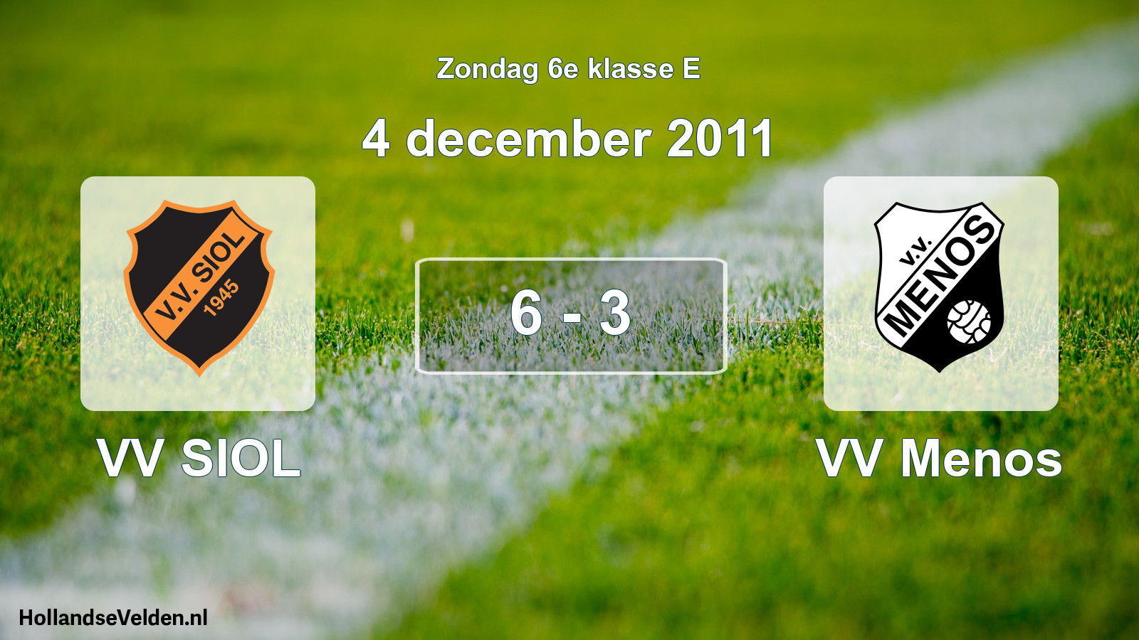 Total number of matches played: VV SIOL - VV Menos 6 - 3 (4 December 2011)