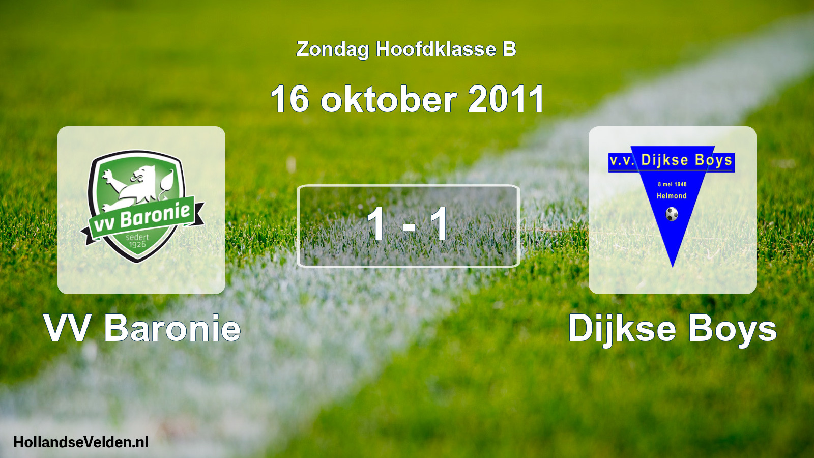 Total number of matches played: VV Baronie - Dijkse Boys 1 - 1 (16 October 2011)
