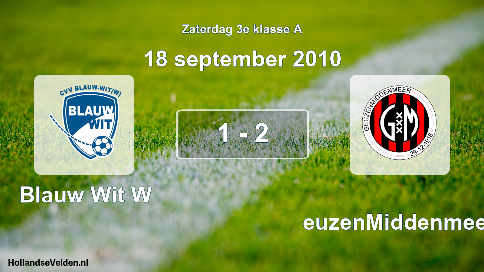 Total number of matches played: Blauw Wit W - GeuzenMiddenmeer 1 - 2 (18 September 2010)