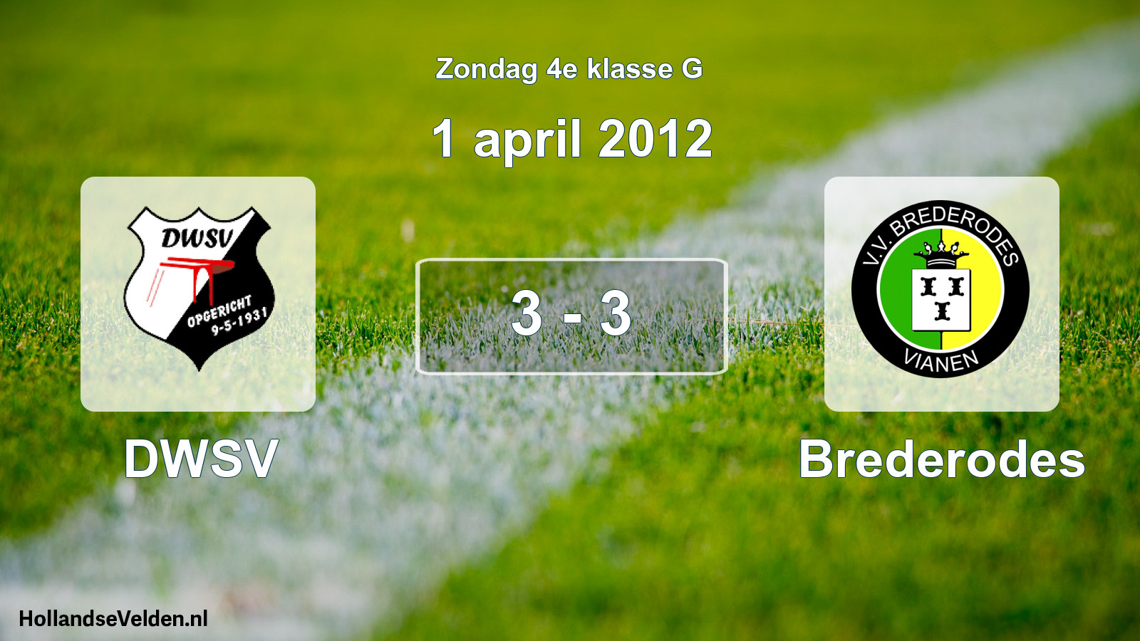 Total number of matches played: DWSV - Brederodes 3 - 3 (1 April 2012)