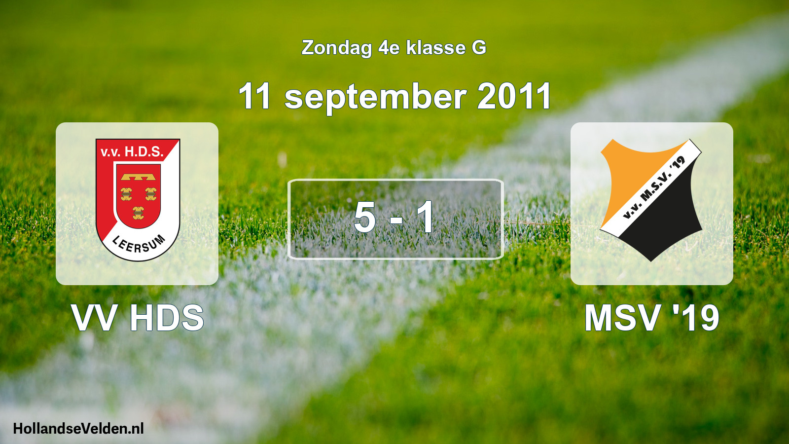 Total number of matches played: VV HDS - MSV '19 5 - 1 (11 September 2011)