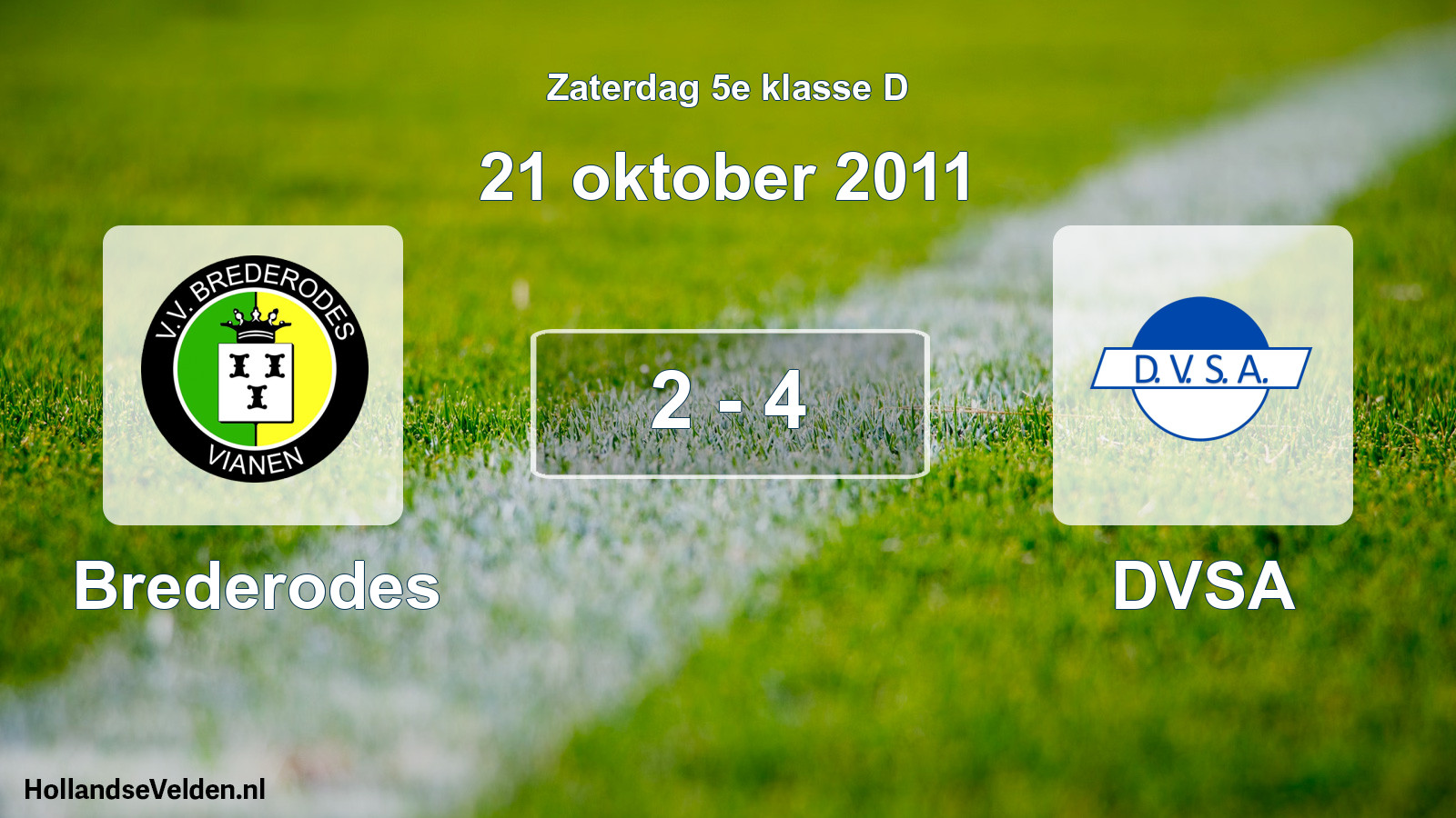 Total number of matches played: Brederodes - DVSA 2 - 4 (21 October 2011)