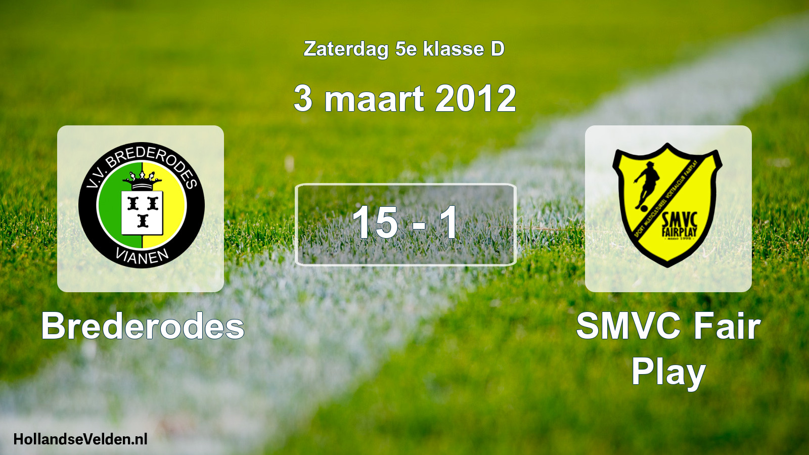 Total number of matches played: Brederodes - SMVC Fair Play 15 - 1 (3 March 2012)