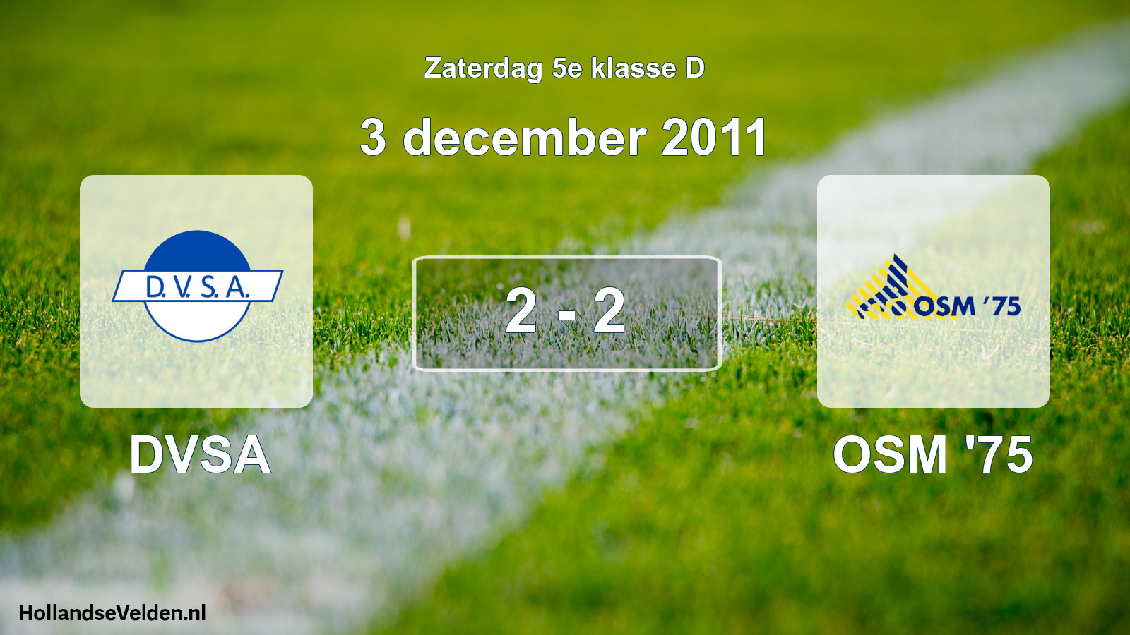 Total number of matches played: DVSA - OSM '75 2 - 2 (3 December 2011)