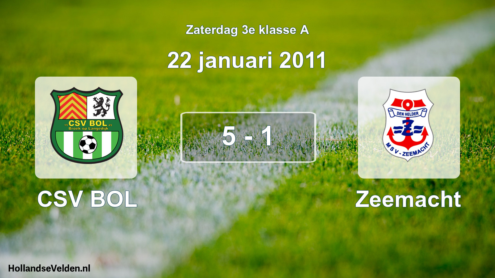 Total number of matches played: CSV BOL - Zeemacht 5 - 1 (22 January 2011)