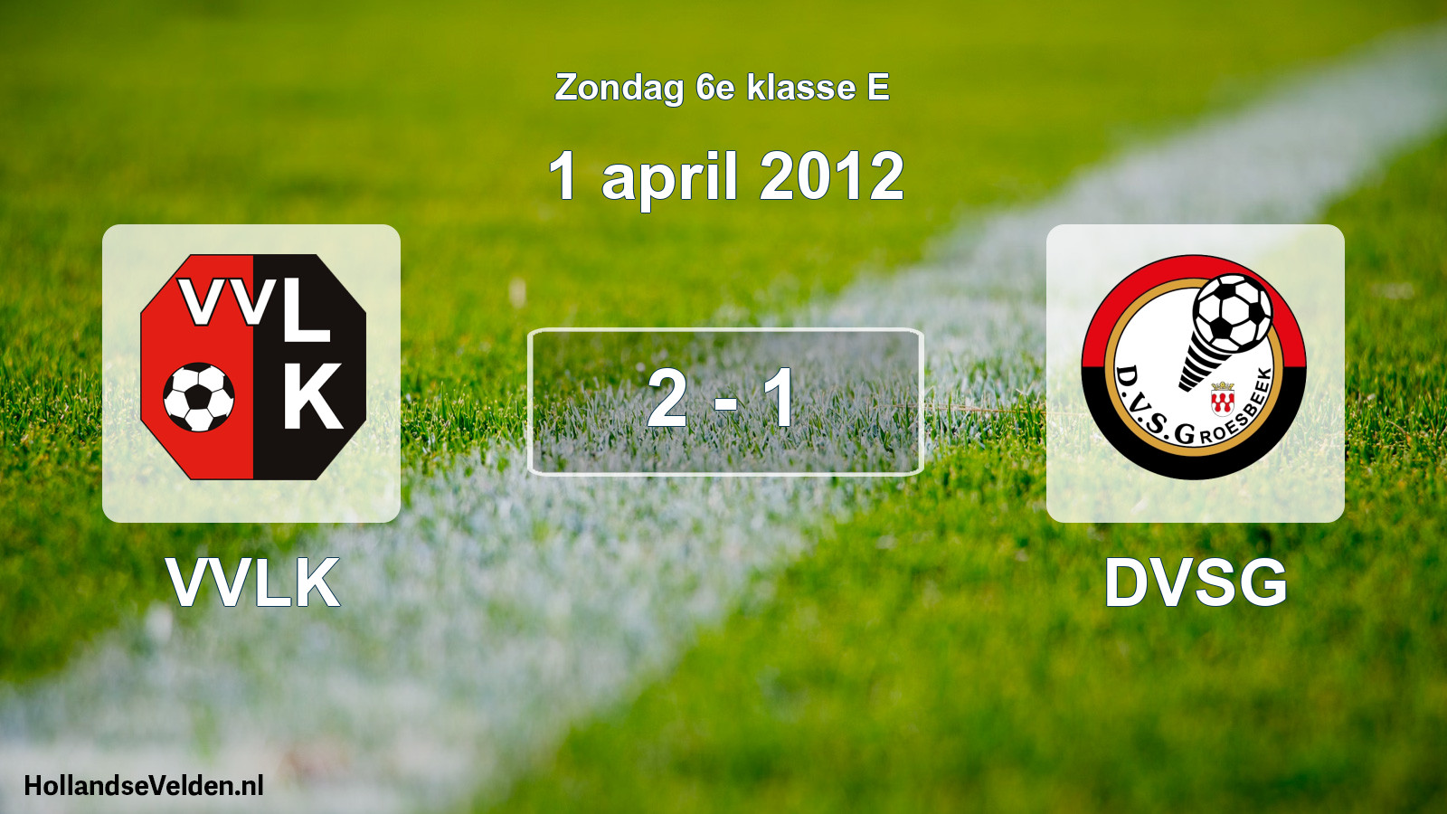 Total number of matches played: VVLK - DVSG 2 - 1 (1 April 2012)