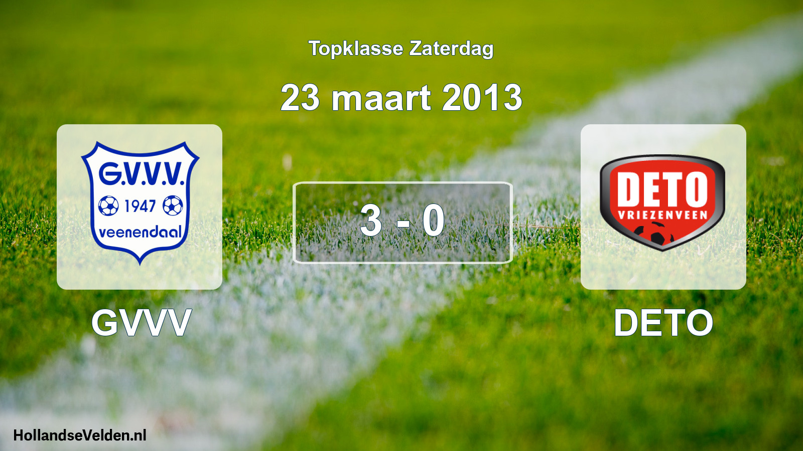 Total number of matches played: GVVV - DETO 3 - 0 (23 March 2013)
