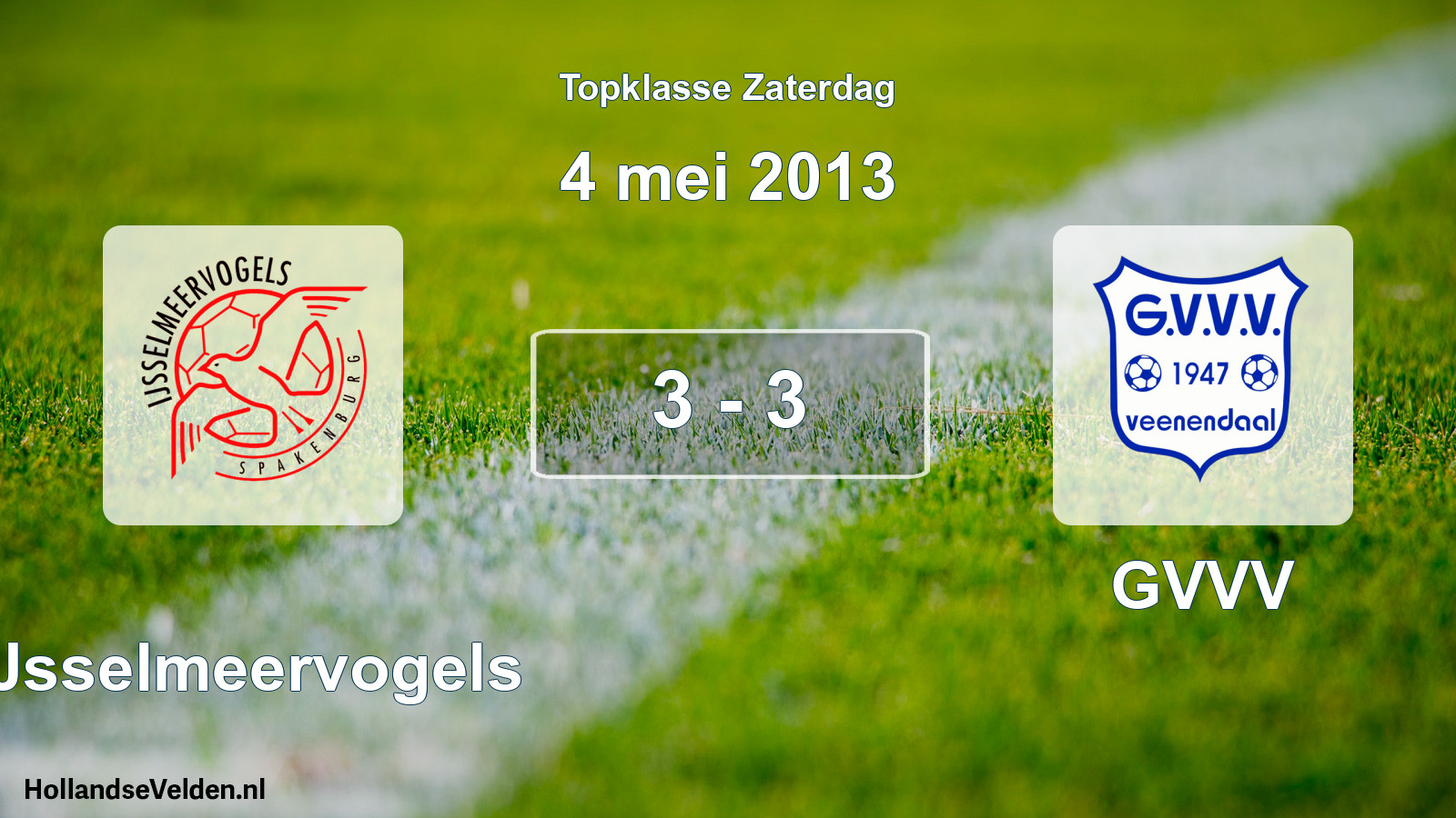 Total number of matches played: IJsselmeervogels - GVVV 3 - 3 (4 May 2013)