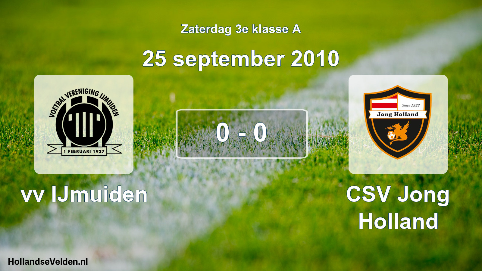 Total number of matches played: vv IJmuiden - CSV Jong Holland 0 - 0 (25 September 2010)
