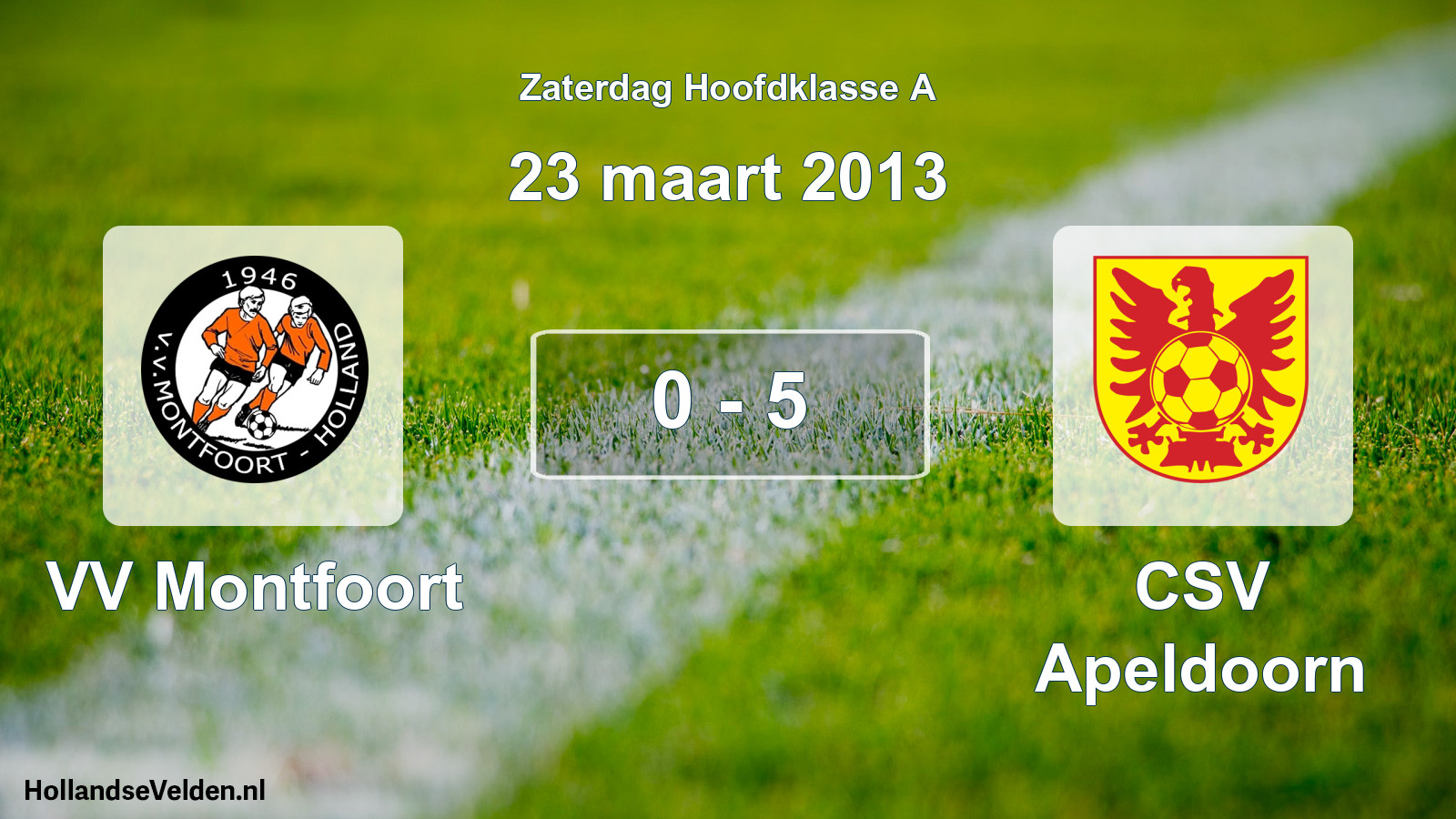Total number of matches played: VV Montfoort - CSV Apeldoorn 0 - 5 (23 March 2013)