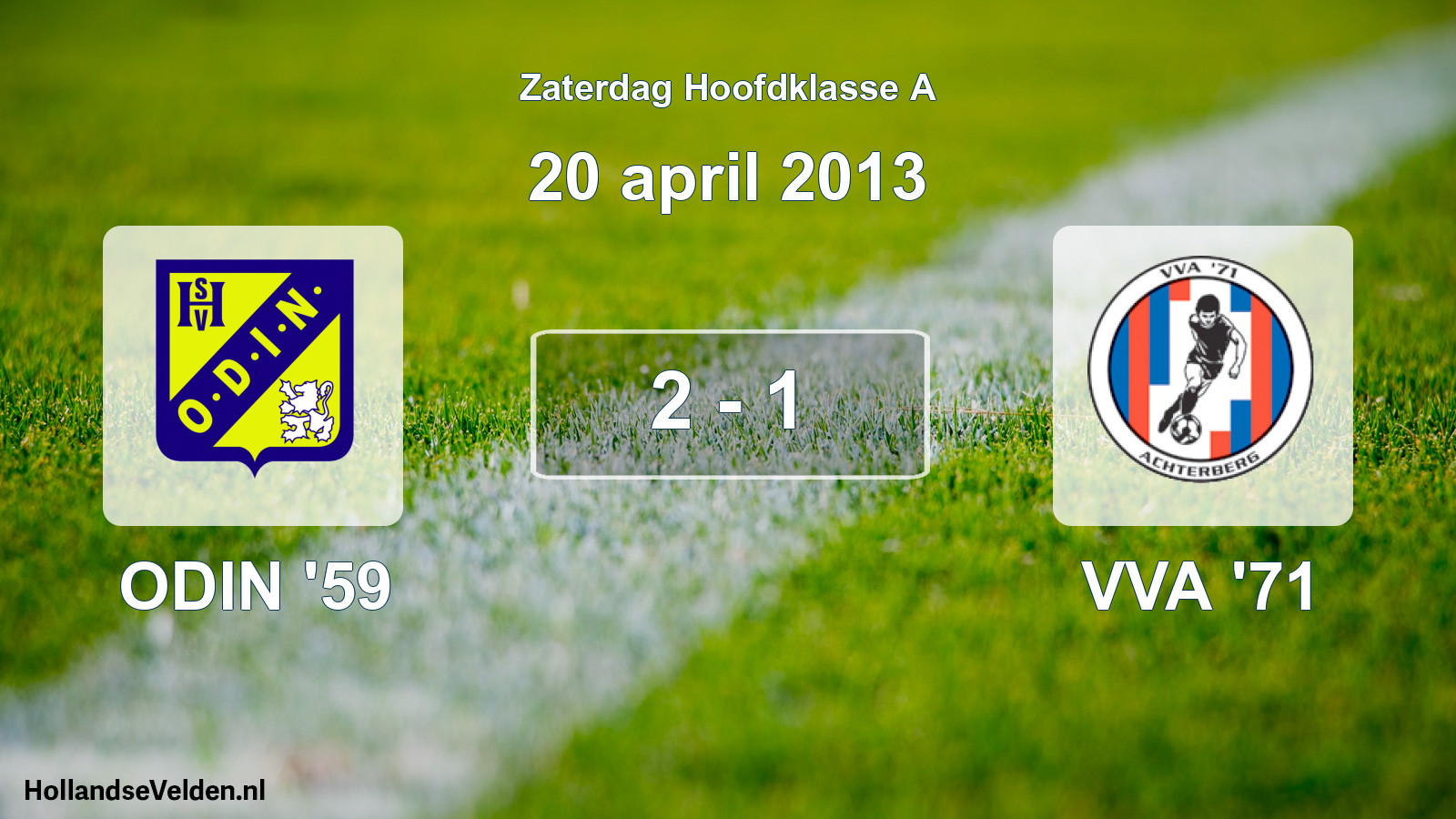 Total number of matches played: ODIN '59 - VVA '71 2 - 1 (20 April 2013)