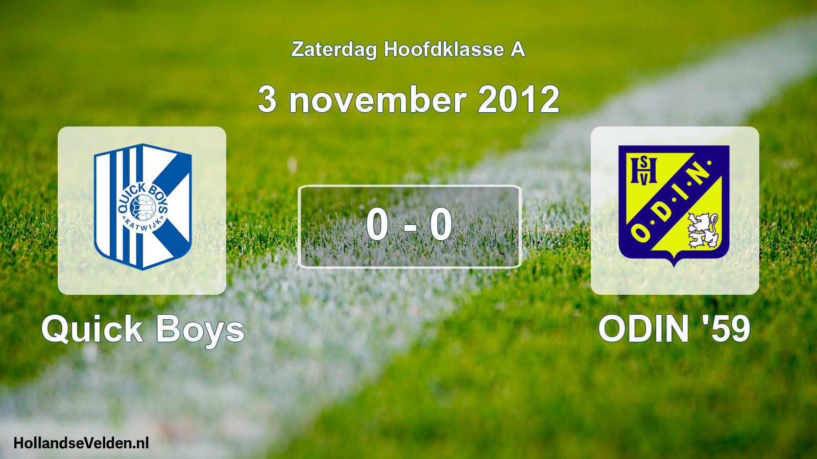 Total number of matches played: Quick Boys - ODIN '59 0 - 0 (3 November 2012)