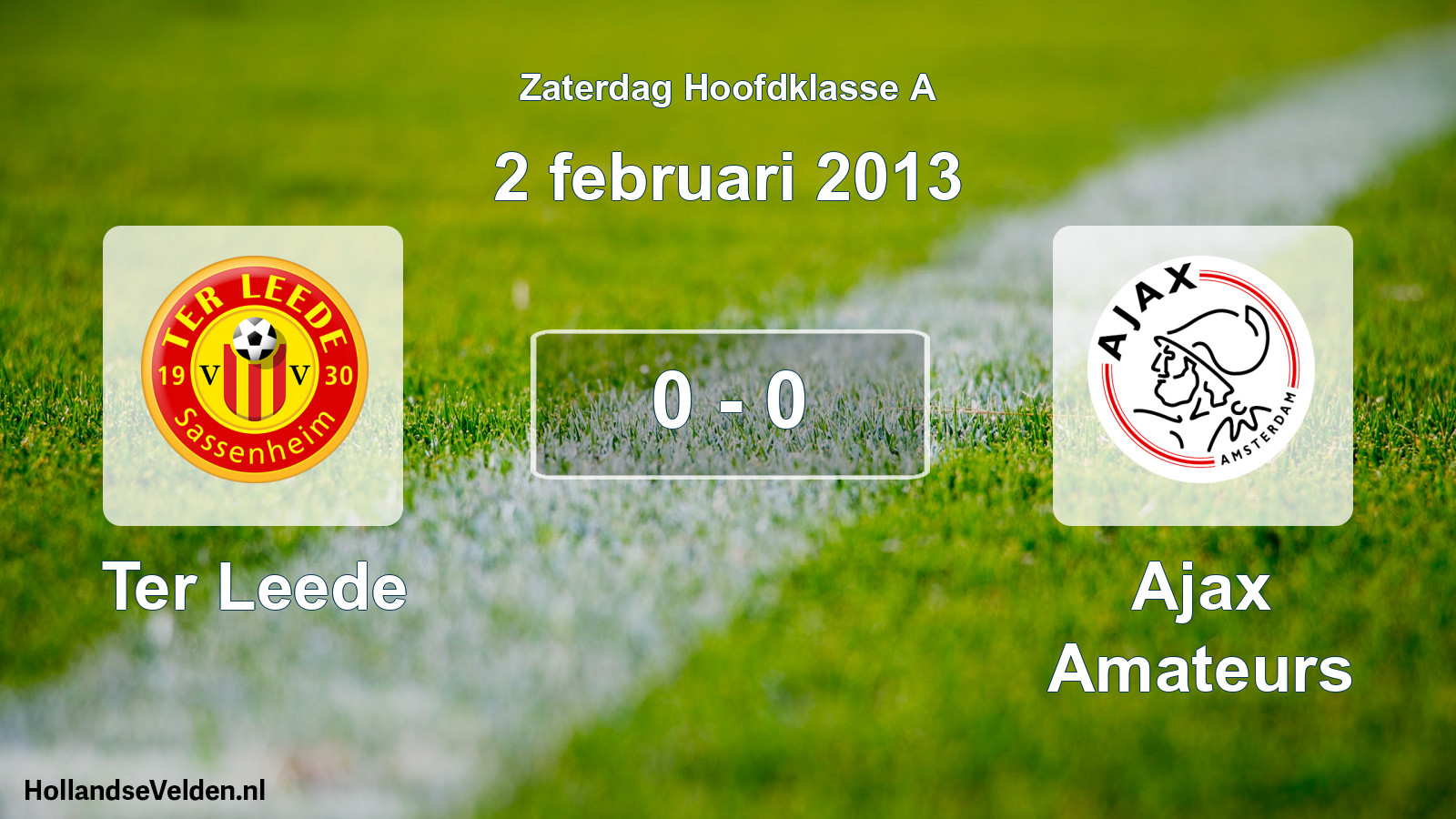 Total number of matches played: Ter Leede - Ajax Amateurs 0 - 0 (2 February 2013)