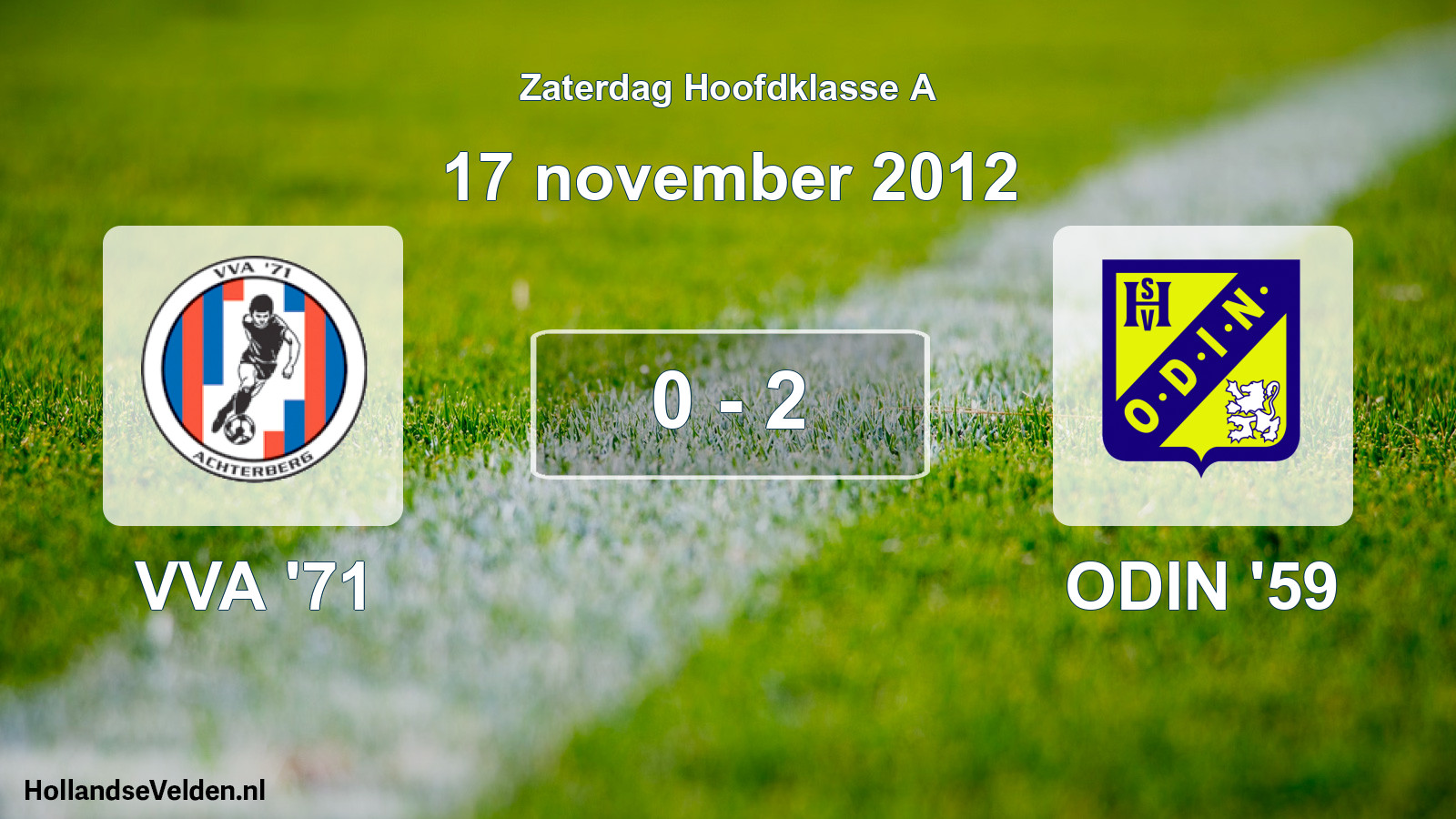 Total number of matches played: VVA '71 - ODIN '59 0 - 2 (17 November 2012)