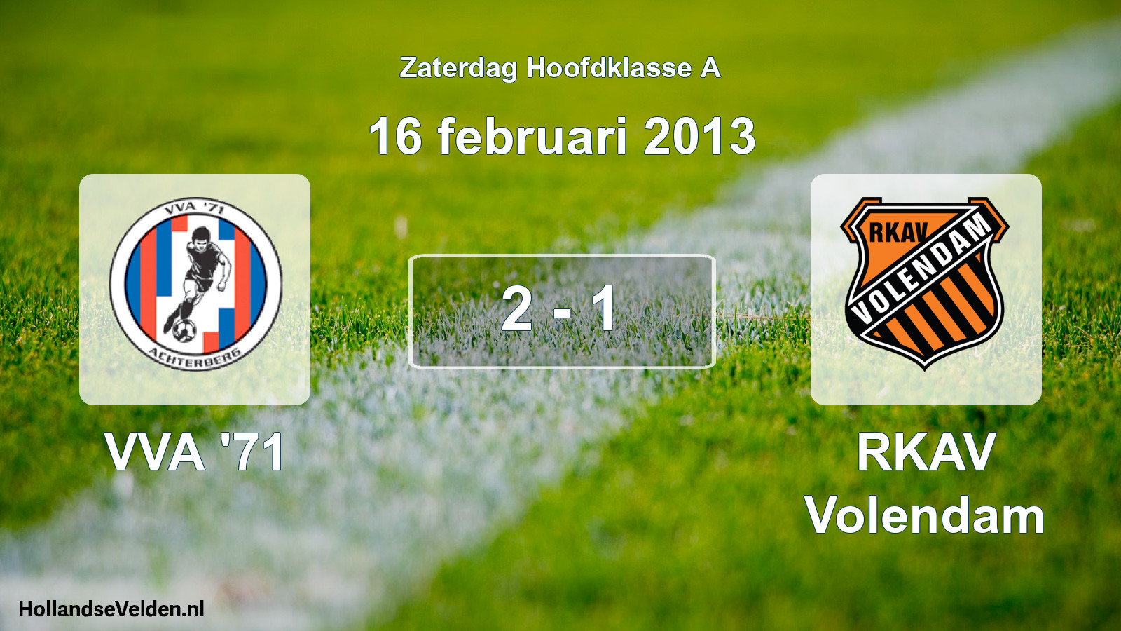 Total number of matches played: VVA '71 - RKAV Volendam 2 - 1 (16 February 2013)