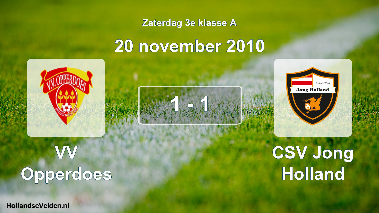 Total number of matches played: VV Opperdoes - CSV Jong Holland 1 - 1 (20 November 2010)