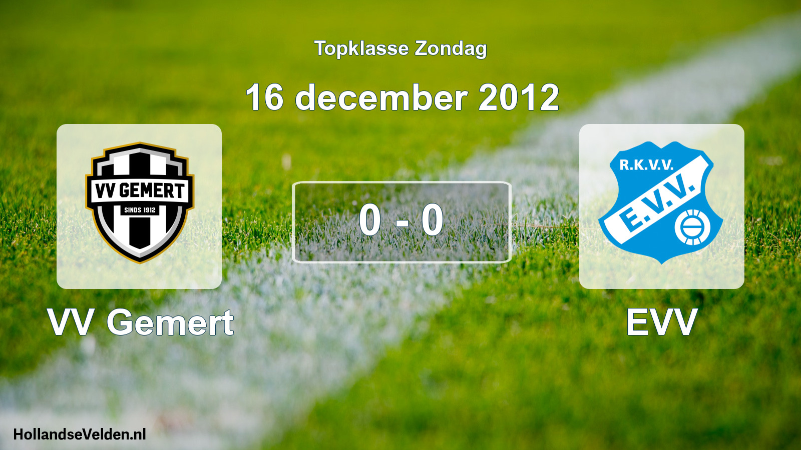 Total number of matches played: VV Gemert - EVV 0 - 0 (16 December 2012)