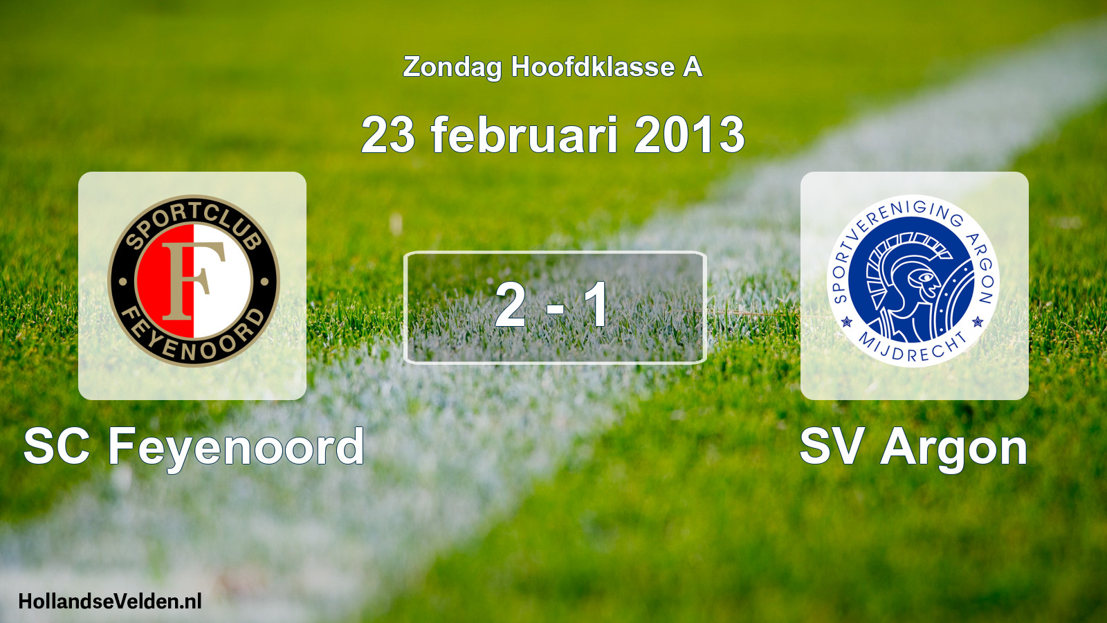 Total number of matches played: SC Feyenoord - SV Argon 2 - 1 (23 February 2013)