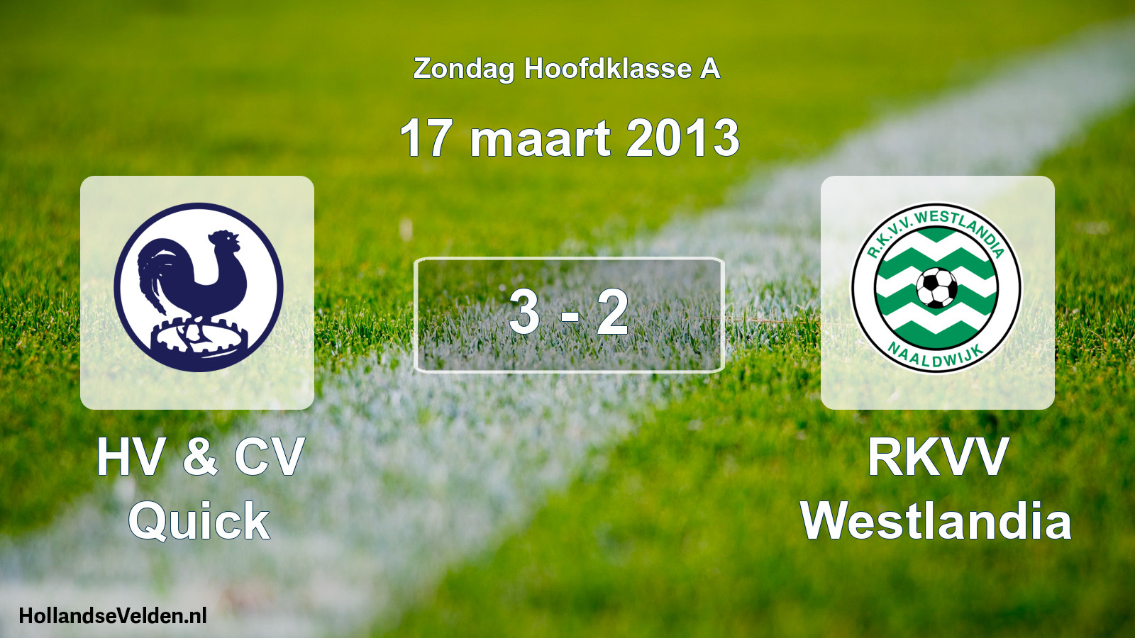 Total number of matches played: HV & CV Quick - RKVV Westlandia 3 - 2 (17 March 2013)