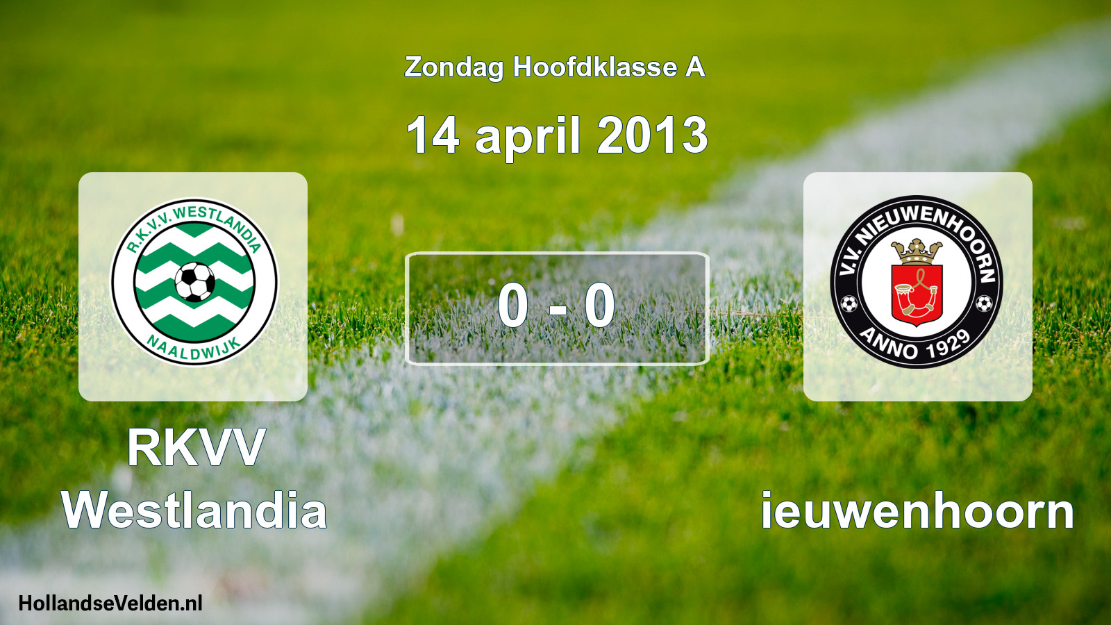 Total number of matches played: RKVV Westlandia - Nieuwenhoorn 0 - 0 (14 April 2013)