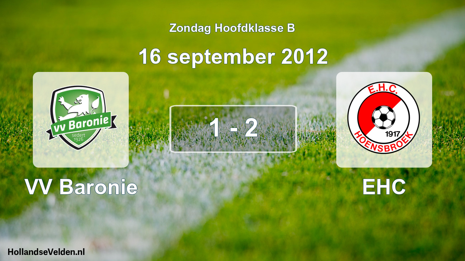 Total number of matches played: VV Baronie - EHC 1 - 2 (16 September 2012)