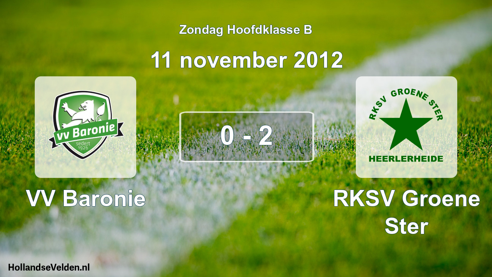 Total number of matches played: VV Baronie - RKSV Groene Ster 0 - 2 (11 November 2012)