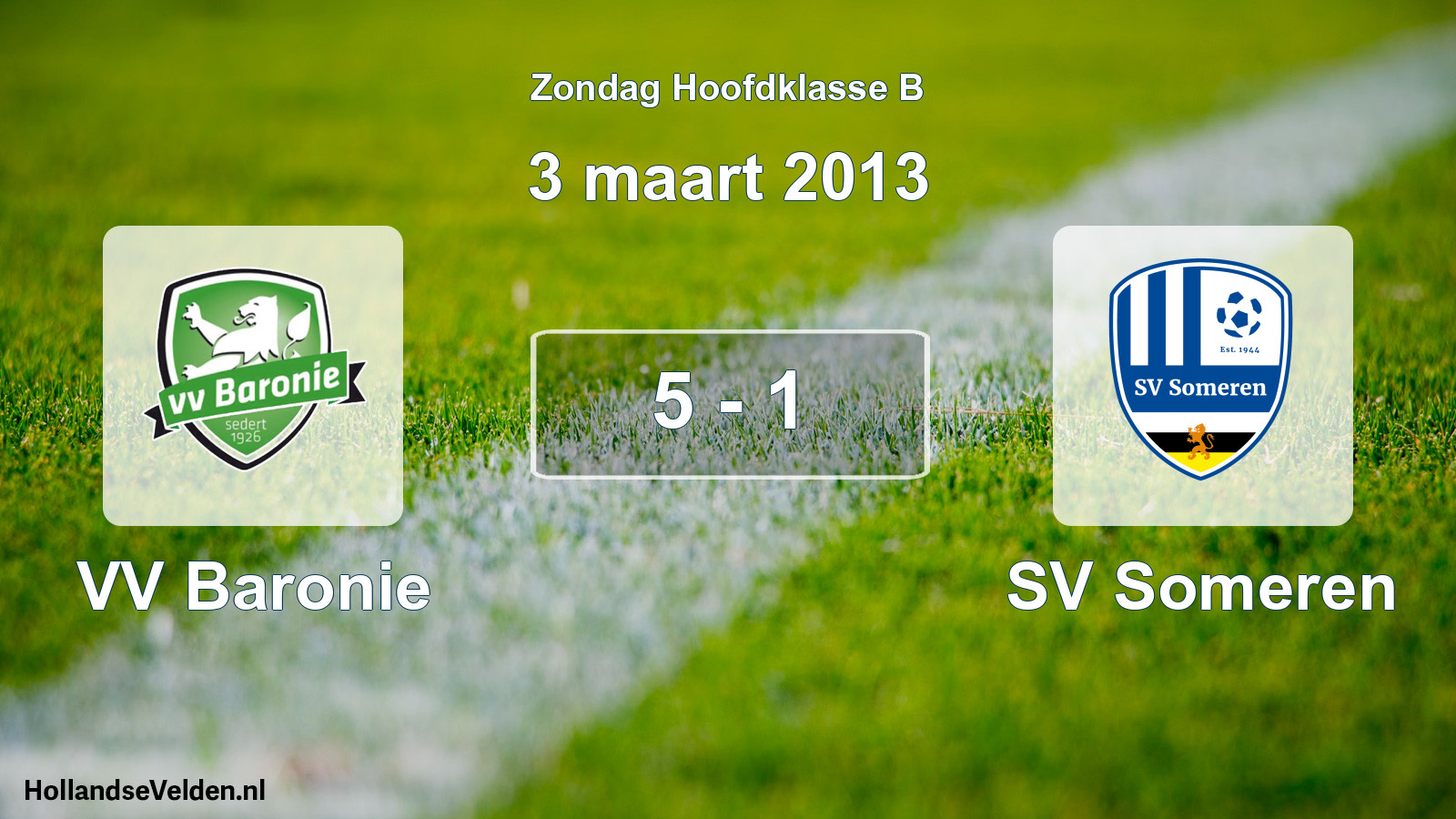 Total number of matches played: VV Baronie - SV Someren 5 - 1 (3 March 2013)