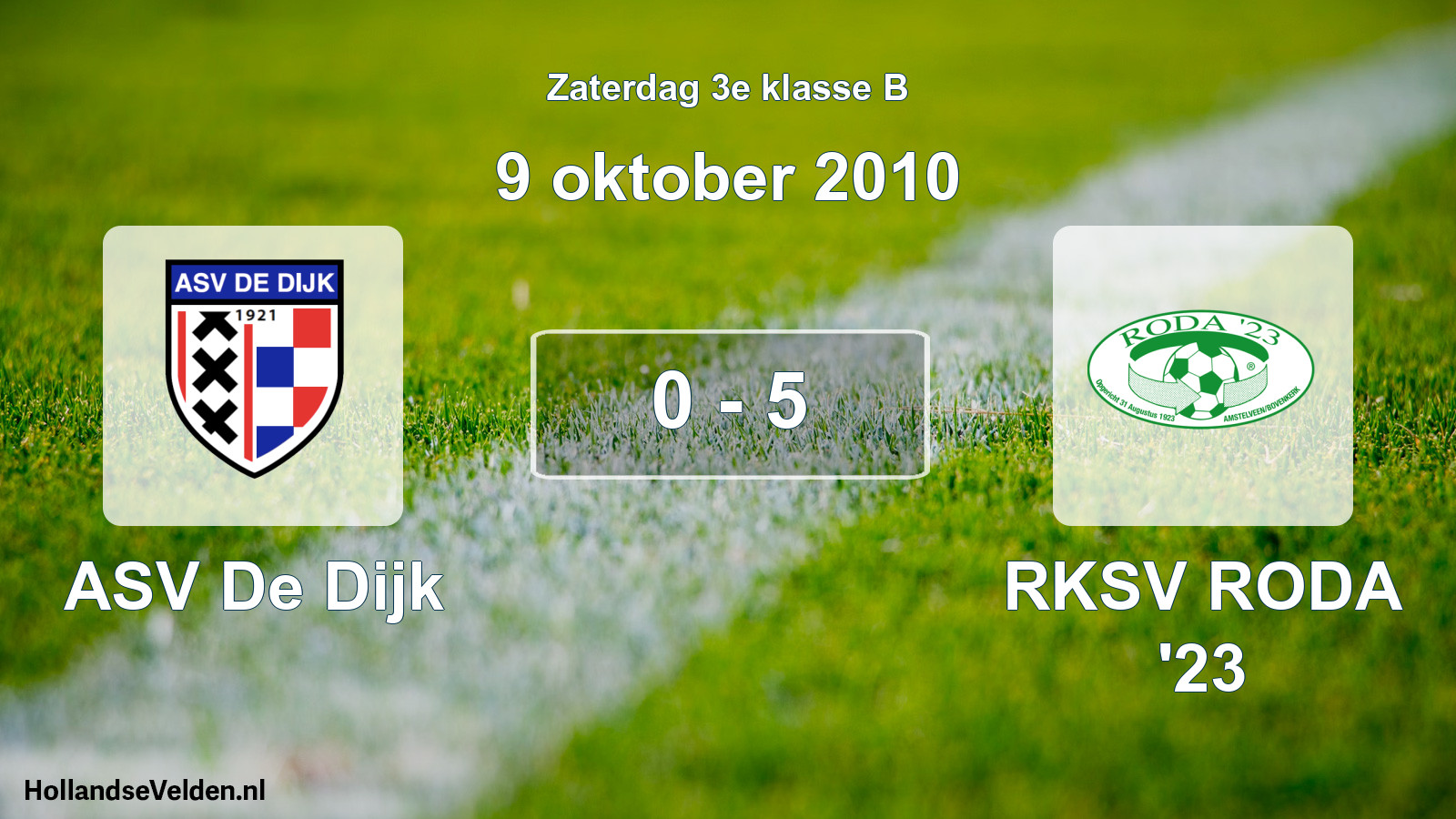 Total number of matches played: ASV De Dijk - RKSV RODA '23 0 - 5 (9 October 2010)