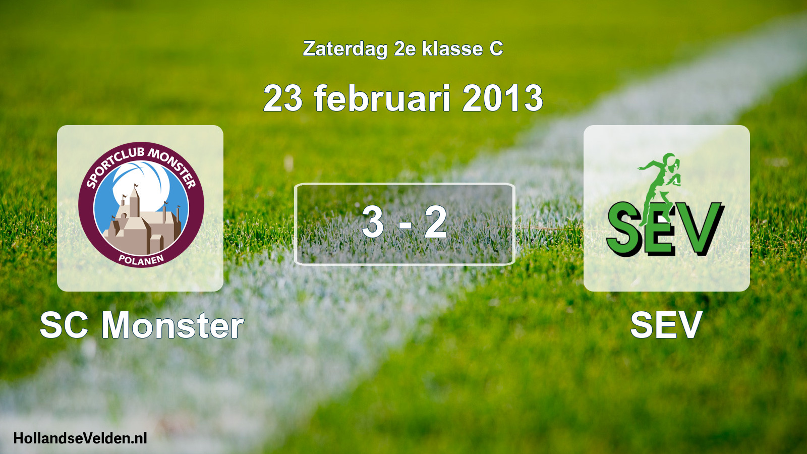 Total number of matches played: SC Monster - SEV 3 - 2 (23 February 2013)