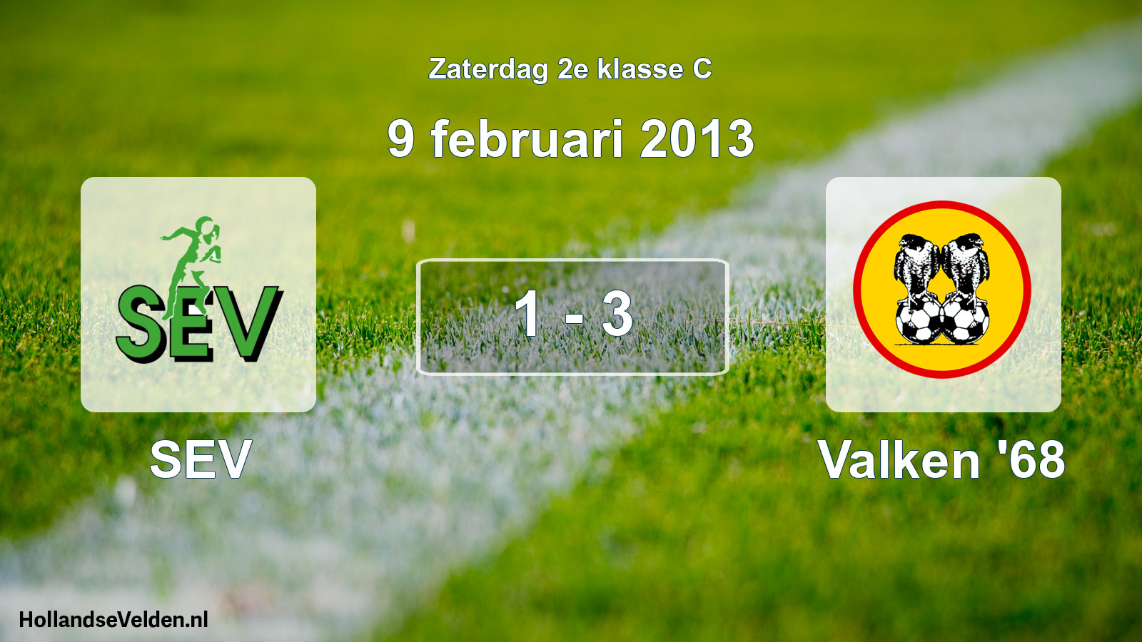 Total number of matches played: SEV - Valken '68 1 - 3 (9 February 2013)