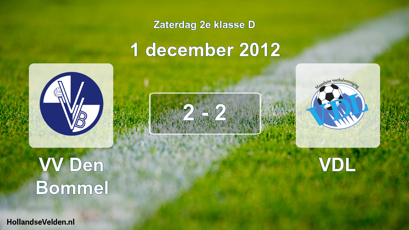 Total number of matches played: VV Den Bommel - VDL 2 - 2 (1 December 2012)