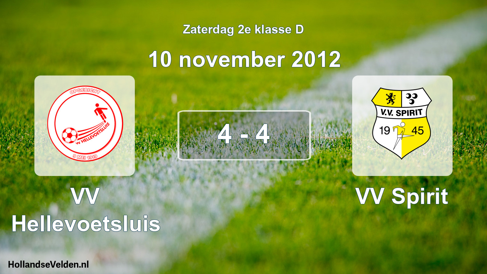 Total number of matches played: VV Hellevoetsluis - VV Spirit 4 - 4 (10 November 2012)