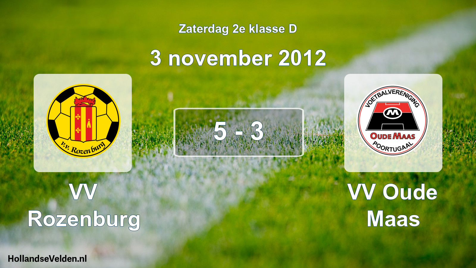 Total number of matches played: VV Rozenburg - VV Oude Maas 5 - 3 (3 November 2012)