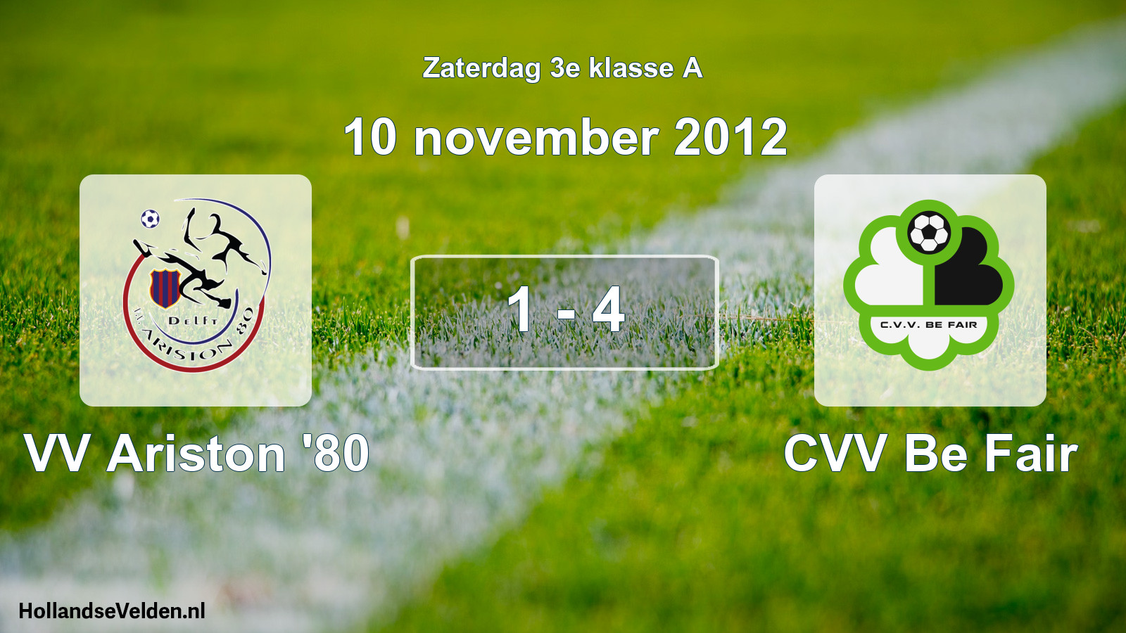 Total number of matches played: VV Ariston '80 - CVV Be Fair 1 - 4 (10 November 2012)