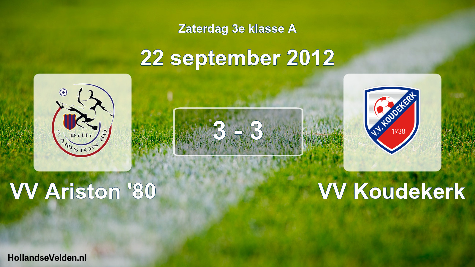 Total number of matches played: VV Ariston '80 - VV Koudekerk 3 - 3 (22 September 2012)