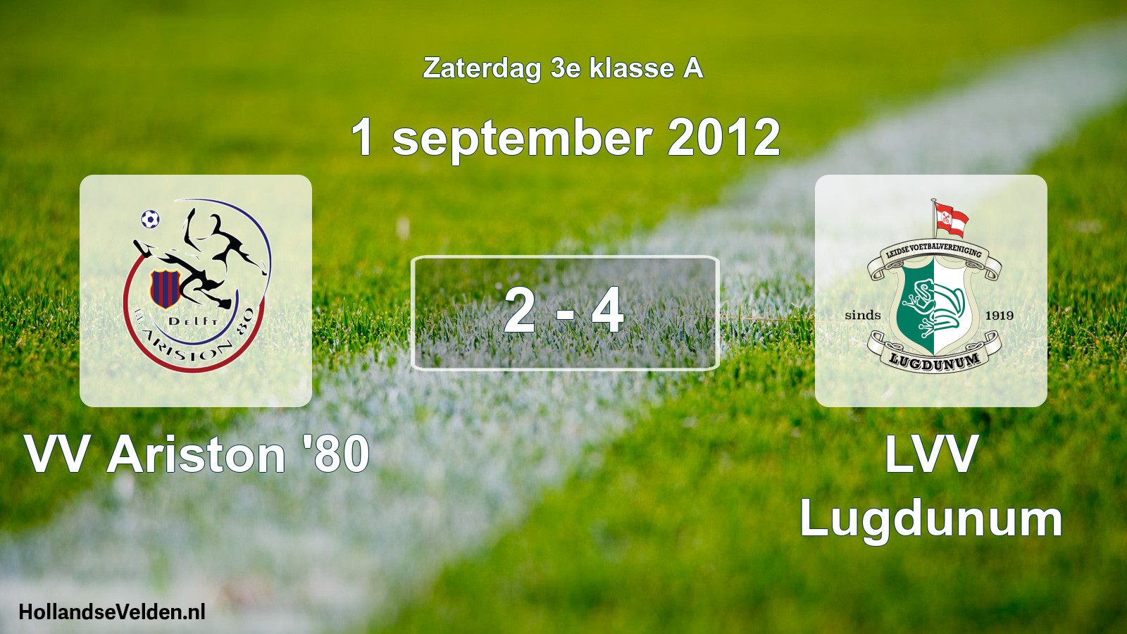 Total number of matches played: VV Ariston '80 - LVV Lugdunum 2 - 4 (1 September 2012)