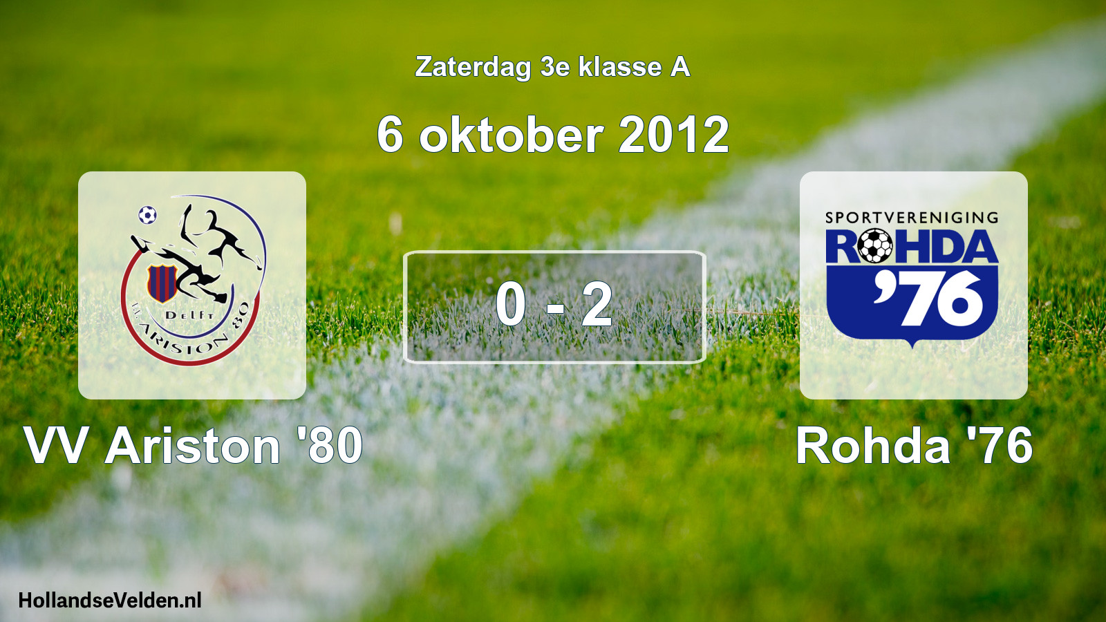 Total number of matches played: VV Ariston '80 - Rohda '76 0 - 2 (6 October 2012)