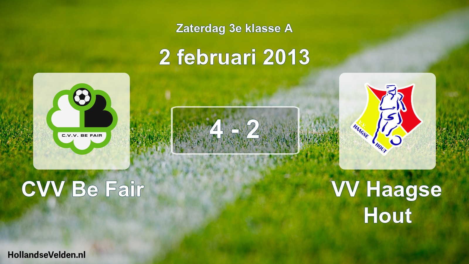 Total number of matches played: CVV Be Fair - VV Haagse Hout 4 - 2 (2 February 2013)