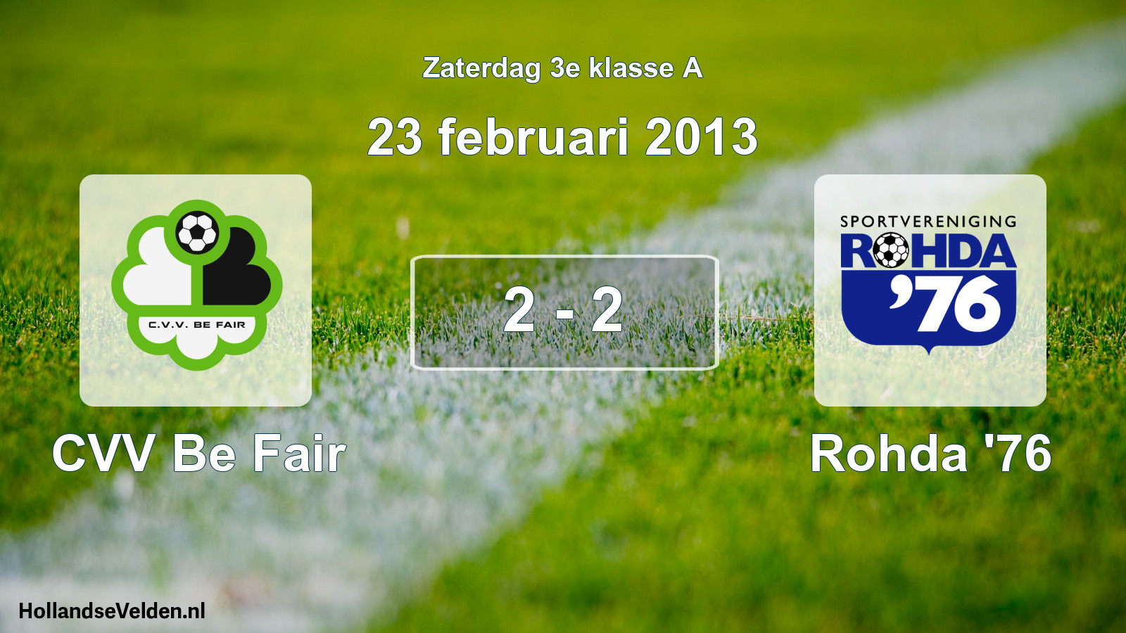 Total number of matches played: CVV Be Fair - Rohda '76 2 - 2 (23 February 2013)